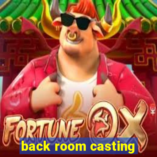 back room casting